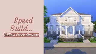 Willow Creek Museum || The Sims 4: Speed Build