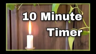 Ten Minute Timer | Relaxation with Calming Music & Candle Time Lapse