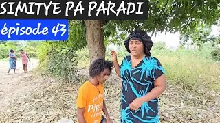 SIMITYE PA PARADI ÉPISODE 43