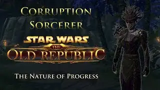 SWTOR PvE 6.0 - Corruption Sorcerer - Story Mode Nature of Progress (Nov 2, 2019)