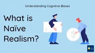 What is Na&iuml;ve realism? [Definition and Example] - Understanding Cognitive Biases