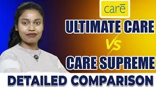 Care Health Ultimate Care Vs Care Supreme | Detailed Comparison 2025