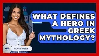 What Defines A Hero In Greek Mythology? - Talking Greece