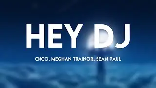 Hey DJ - CNCO, Meghan Trainor, Sean Paul (Lyrics Version)