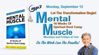 Join Dr. James Mellon For Mental Muscle! 16 Weeks Of Spiritual Boot Camp!