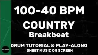 Country Breakbeat │ Drum Tutorial │ Sheet Music + Play-Along │ 100→40 BPM (Multi-Tempo)