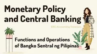 Monetary Policy and Central Banking. BSP Objectives and Functions.