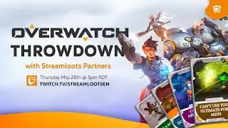 Overwatch Throwdown w/Streamloots Partners