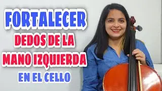 COMO AGARRAR FUERZA EN LOS DEDOS DE LA MANO IZQUIERDA | FORTALECER MANO IZQUIERDA EN EL VIOLONCHELO