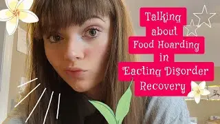 Talking about Food Hoarding in Eating Disorder Recovery