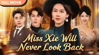 [ENG SUB] No Forgiving, No Reconciling: Miss Xie Is Beautiful Alone #cdrama