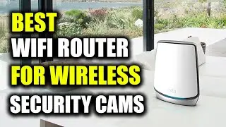 TOP 5: Best Wifi Router for Wireless Security Cameras in 2022