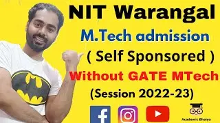 NIT Warangal MTech Without GATE | MTech Self Sponsored | Non Gate MTech | Academic Bhaiya