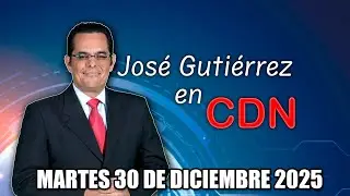JOSÉ GUTIÉRREZ EN CDN - 30 DE DICIEMBRE 2025