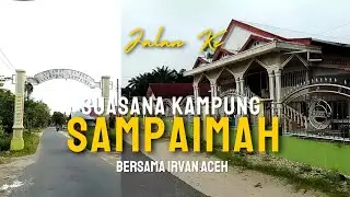 Kampung Sampaimah Manyak Payed Aceh Tamiang 2025 | Suasana Kampung #viral #kampung 