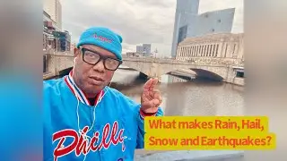 What makes Rain, Hail, Snow and Earthquakes? 