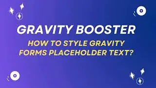 Easy Gravity Forms Placeholder Styling with Gravity Booster | WordPress Tutorial