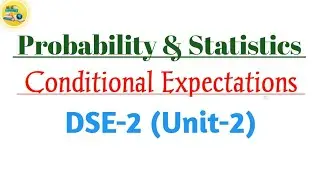Probability & Statistics | 5th Semester | DSE-2 | Unit-2 | Conditional Expectations