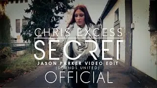 Chris Excess  - Secret (Jason Parker Video Edit) [Official Video]
