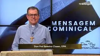 Mensagem Dominical de Dom Frei Severino Clasen - Sagrada Família - 28 de Dezembro de 2025