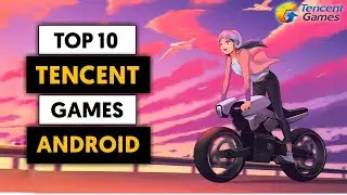 Top 10 TENCENT Games for Android | high graphics online/offline games by Licit