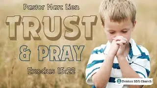 Trust and Pray - Pastor Marc Lien, January 17, 2026