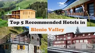 Top 5 Recommended Hotels In Blenio Valley | Best Hotels In Blenio Valley