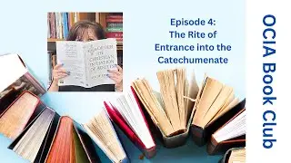 OCIA Book Club Episode 4: The Rite of Entrance to the Catechumenate