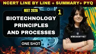 BIOTECHNOLOGY PRINCIPLES AND PROCESSES CLASS 12 ONE SHOT 🧬 | Ncert Line By Line | NEET 2026