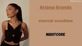 eternal sunshine ~ Ariana Grande (Nightcore)