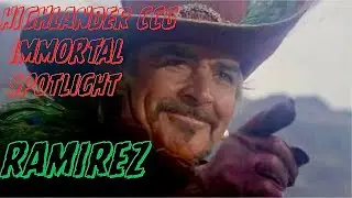 Highlander The Card Game: Immortal Spotlights Ramirez