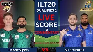 ILT20 Live Score : Desert Vipers vs MI Emirates | Qualifier 1 | Commentary