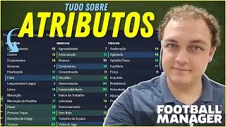 ATRIBUTOS no FOOTBALL MANAGER | Guia Completo