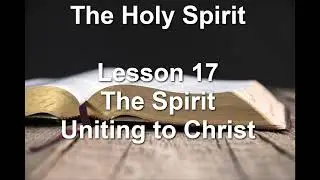 The Spirit Uniting to Christ | The Holy Spirit by A.W. Pink