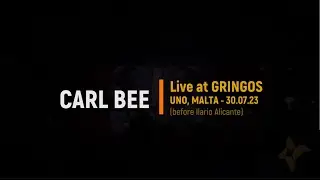 Carl Bee Live at GRINGOS - 30.07.23 - UNO, Malta (Before Ilario Alicante)