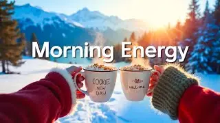 Morning Energy Vibes 2026 ☀️🥂 Good Mood Music to Wake Up Happy | Winter Chill House Playlist