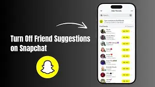 How to Turn Off Friend Suggestions on Snapchat?