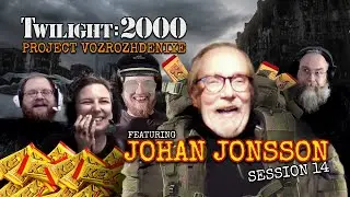 Twilight: 2000 - Session 14 Featuring Johan Jonsson (Project Vozrozhdeniye)