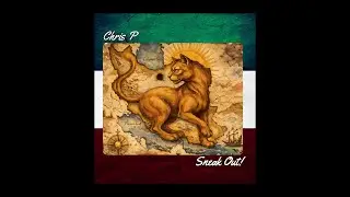 Chris P - Sneak Out! | OFFICIAL TRACK
