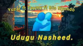 Yuzar ft Taymy ft Bin nyundo _Udugu_Official_Audio_Nasheed.