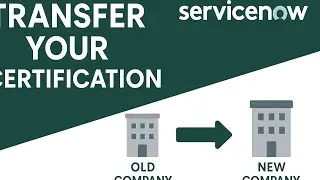 How I Transferred My ServiceNow Certification to a New Company (Step-by-Step Guide)