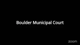 Tuesday, Boulder Municipal Court Session