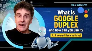 What is Google Duplex and how can you use it? | A.I Powered Reservations! [EP 114]