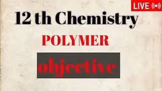 12th chemistry polymer objective