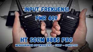 INPUT FREKUENSI PMR 409 DI HT SCOM 888S PRO MENGGUNAKAN PROGRAM CPS, CHIRP, DAN ODMASTER