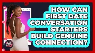 How Can First Date Conversation Starters Build Genuine Connection? - Your Online Dating Guru