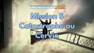 Emergency 2012 - Mission 5 ( Catastrophe au Cervin ) [FR]