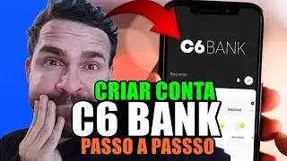 Como ABRIR CONTA no C6 BANK pelo CELULAR? Aprenda PASSO A PASSO!