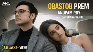 Obastob Prem | Anupam Roy | Darshana Banik | Official Music Video | Byatha Nei