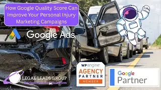 How Google Quality Score Can Impact Personal Injury Attorney Google Ad Campaigns